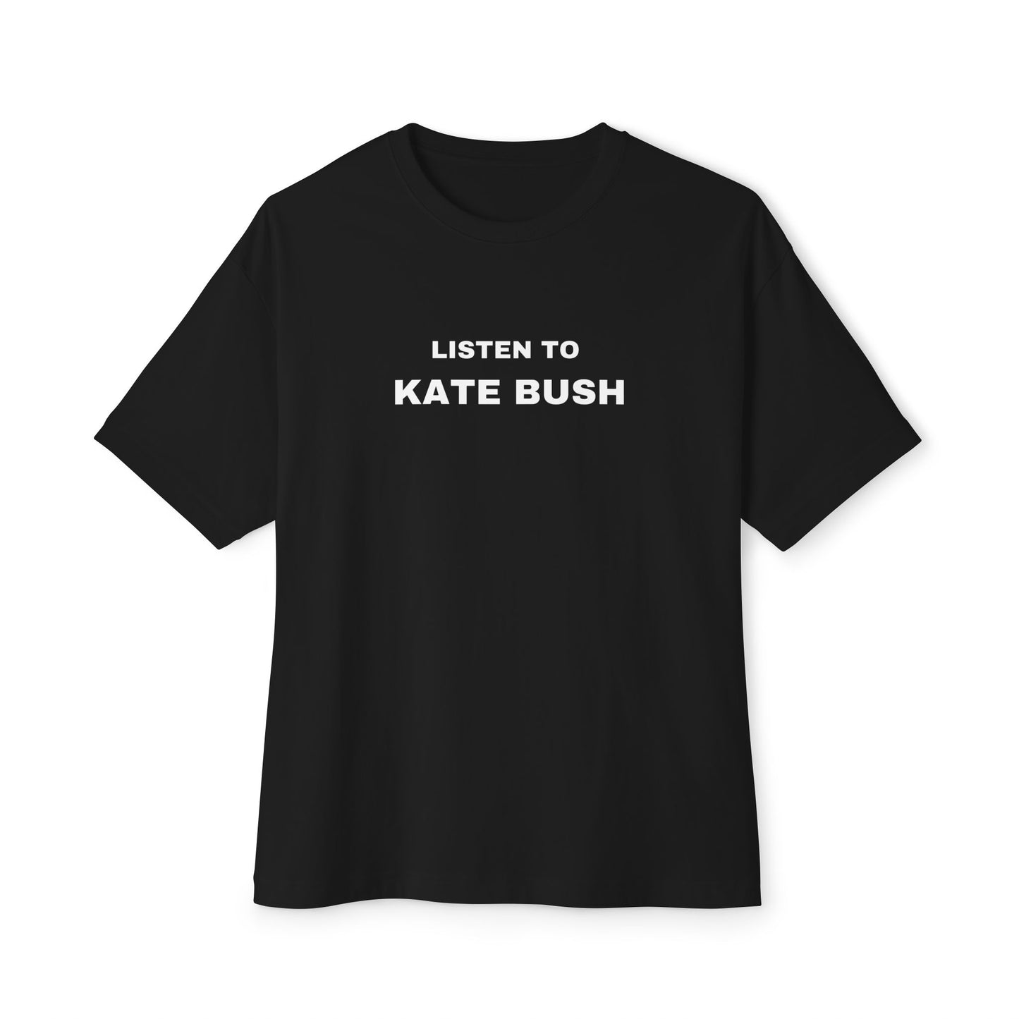 Listen To Kate Bush Unisex Oversized Boxy Tee