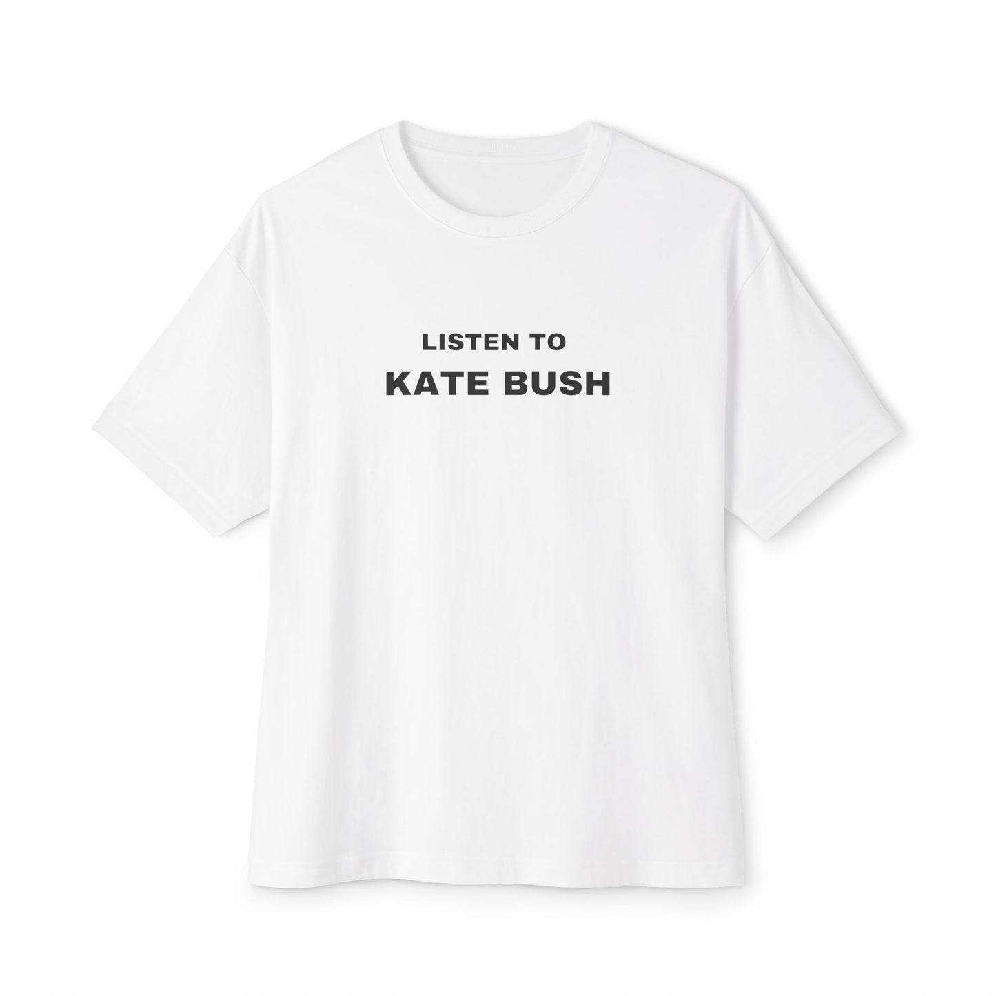 Listen to Kate Bush Unisex Oversized Boxy Tee